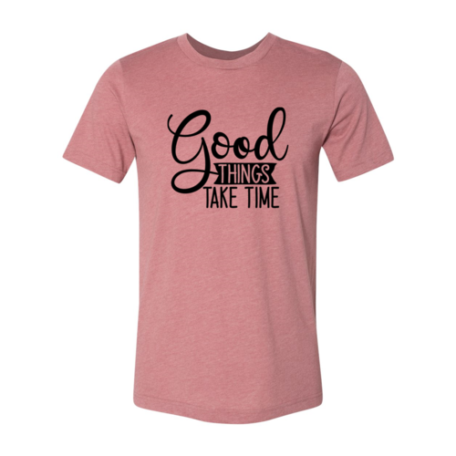DT0638 Good Things Take Time