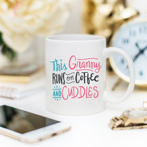 This Granny Runs On Coffee And Cuddles