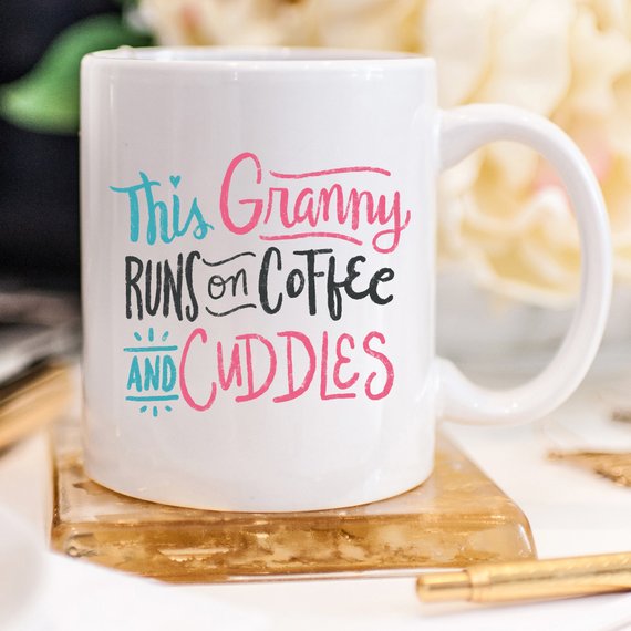 This Granny Runs On Coffee And Cuddles