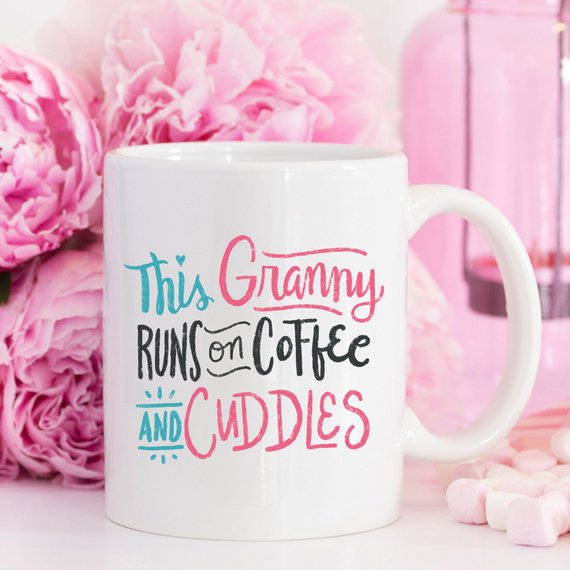 This Granny Runs On Coffee And Cuddles