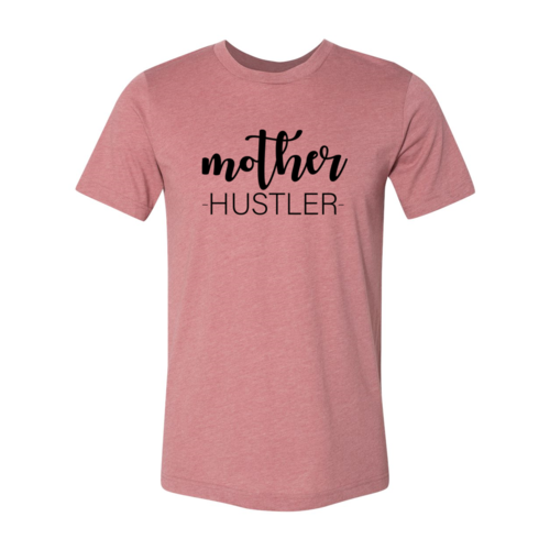 Mother Hustler Shirt