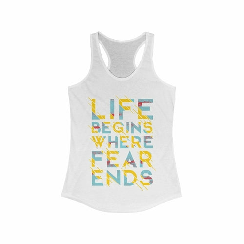 Life Begins Where Fear Ends Racerback Tank Top