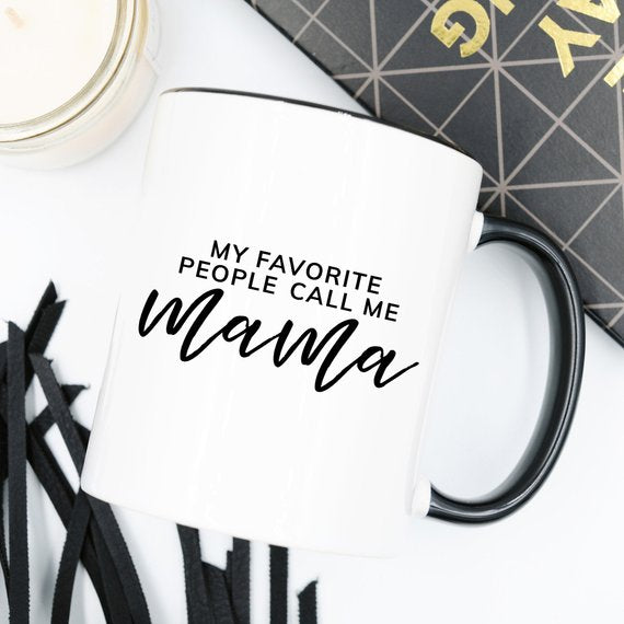 My Favorite People Call Me Mama Coffee Mug